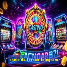 cheio de tersao telegram